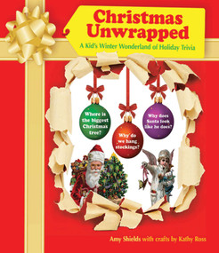 Christmas Unwrapped (A Kid's Winter Wonderland of Holiday Trivia) by Amy Shields, Kathy Ross, 9781616084691