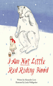 I Am Not Little Red Riding Hood by Alessandro Lecis, Linda Wolfsgruber, 9781620879856