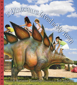 If Dinosaurs Lived in My Town by Marianne Plumridge, Bob Eggleton, 9781626361768