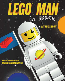 LEGO Man in Space (A True Story) by Mara Shaughnessy, 9781620875445