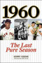 1960 (The Last Pure Season) by Kerry Keene, Dick Groat, 9781613213575