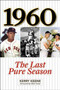 1960 (The Last Pure Season) by Kerry Keene, Dick Groat, 9781613213575