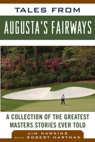 Tales from Augusta's Fairways (A Collection of the Greatest Masters Stories Ever Told) by Jim Hawkins, Robert Hartman, 9781613210796