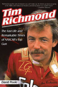 Tim Richmond (The Fast Life and Remarkable Times of NASCAR's Top Gun) by David Poole, 9781613212332