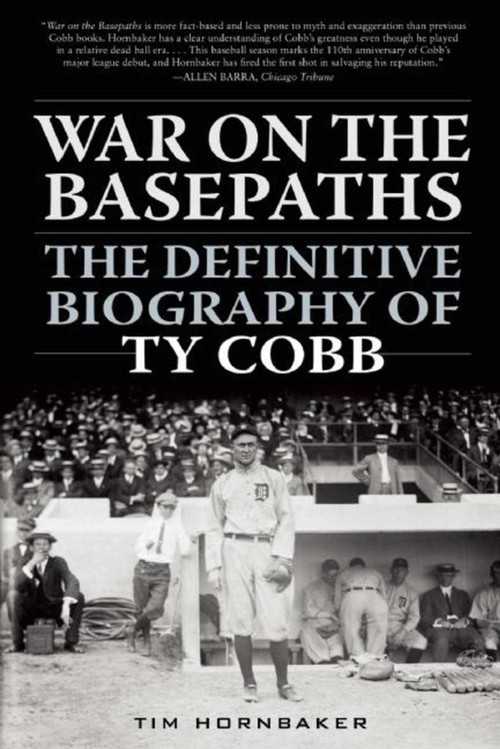 War on the Basepaths (The Definitive Biography of Ty Cobb) by Tim Hornbaker, 9781613219515