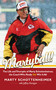 Martyball (The Life and Triumphs of Marty Schottenheimer, the Coach Who Really Did Win It All) by Marty Schottenheimer, Jeffrey Flanagan, 9781613212134