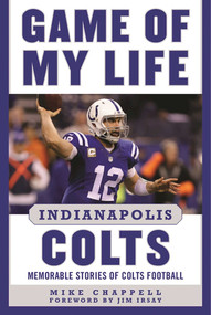 Game of My Life Indianapolis Colts (Memorable Stories of Colts Football) by Mike Chappell, Jim Irsay, 9781613219089