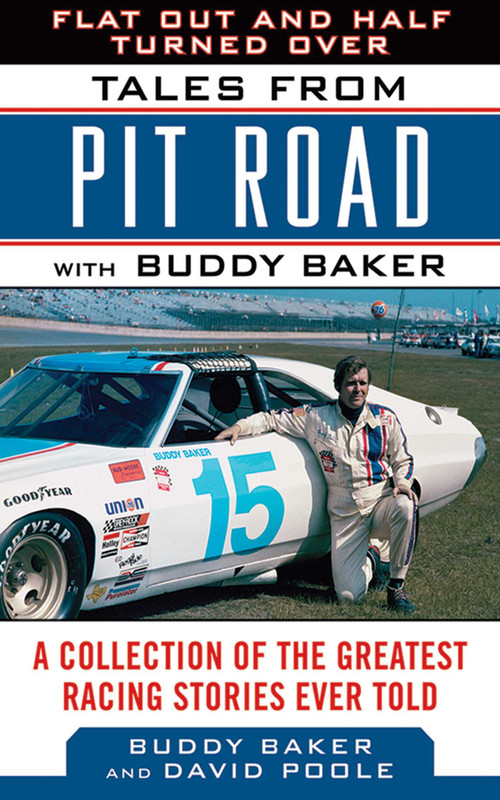 Flat Out and Half Turned Over (Tales from Pit Road with Buddy Baker) by Buddy Baker, David Poole, 9781613213551