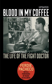 Blood in My Coffee (The Life of the Fight Doctor) by Ferdie Pacheco, Budd Schulberg, 9781613211977