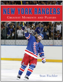New York Rangers (Greatest Moments and Players) by Stan Fischler, 9781613218259