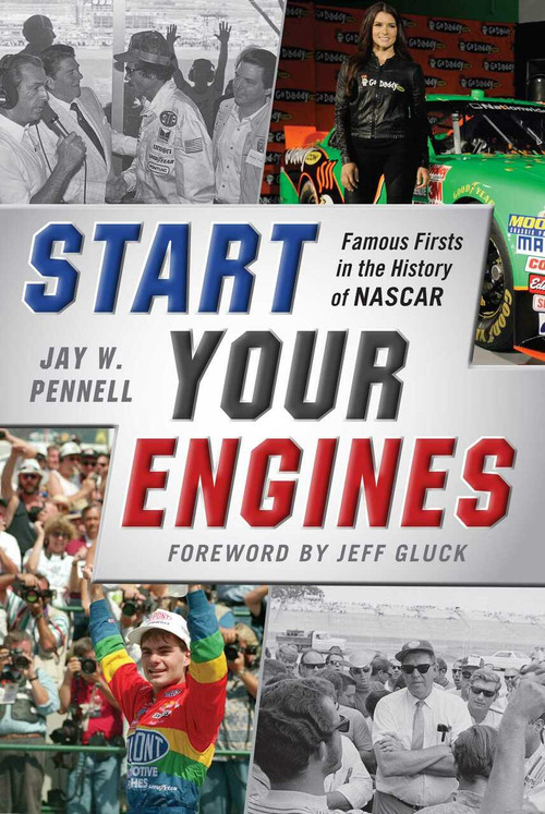 Start Your Engines (Famous Firsts in the History of NASCAR) by Jay W. Pennell, Jeff Gluck, 9781613218280