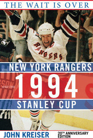 The Wait Is Over (The New York Rangers and the 1994 Stanley Cup) by John Kreiser, Neil Smith, 9781613216859