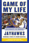Game of My Life University of Kansas Jayhawks (Memorable Stories of Jayhawk Basketball) by Steve Buckner, Bill Self, 9781613217221