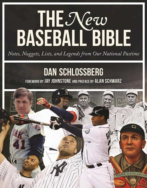 The New Baseball Bible (Notes, Nuggets, Lists, and Legends from Our National Pastime) by Dan Schlossberg, Jay Johnstone, Alan Schwarz, 9781613218358