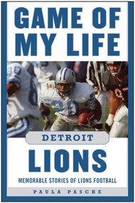 Game of My Life Detroit Lions (Memorable Stories of Lions Football) by Paula Pasche, 9781613218129