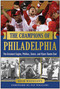 The Champions of Philadelphia (The Greatest Eagles, Phillies, Sixers, and Flyers Teams) by Rich Westcott, Pat Williams, 9781613218044