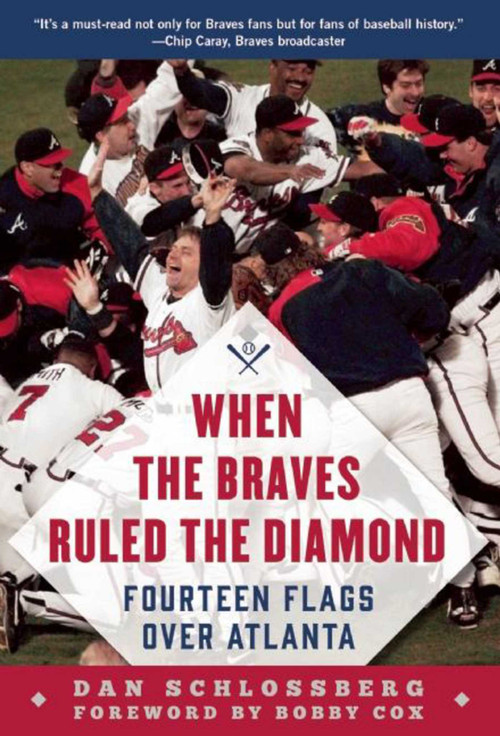 When the Braves Ruled the Diamond (Fourteen Flags over Atlanta) by Dan Schlossberg, Bobby Cox, 9781613218372