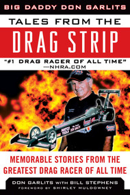 Tales from the Drag Strip (Memorable Stories from the Greatest Drag Racer of All Time) by Don Garlits, Bill Stephens, Shirley Muldowney, 9781613213490