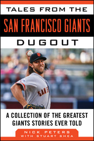 Tales from the San Francisco Giants Dugout (A Collection of the Greatest Giants Stories Ever Told) - 9781613219102 by Nick Peters, Stuart Shea, 9781613219102