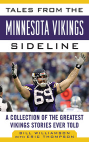 Tales from the Minnesota Vikings Sideline (A Collection of the Greatest Vikings Stories Ever Told) by Bill Williamson, Eric Thompson, 9781613212240