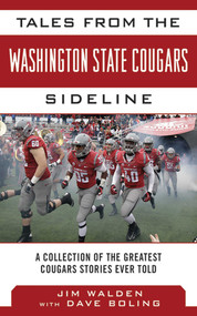Tales from the Washington State Cougars Sideline (A Collection of the Greatest Cougars Stories Ever Told) by Jim Walden, Dave Boling, Bud Withers, 9781613214060