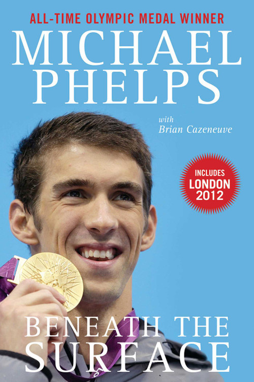 Beneath the Surface (My Story) by Michael Phelps, Brian Cazeneuve, Bob Costas, 9781613210635