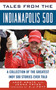 Tales from the Indianapolis 500 (A Collection of the Greatest Indy 500 Stories Ever Told) by Jack Arute, Jenna Fryer, A. J. Foyt, 9781613210444