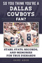 So You Think You're a Dallas Cowboys Fan? (Stars, Stats, Records, and Memories for True Diehards) by Jaime Aron, 9781683582250
