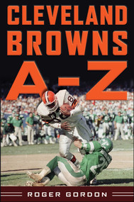 Cleveland Browns A - Z by Roger Gordon, Mike Pruitt, 9781613218105