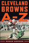 Cleveland Browns A - Z by Roger Gordon, Mike Pruitt, 9781613218105