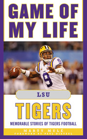 Game of My Life LSU Tigers (Memorable Stories of Tigers Football) by Marty Mulé, Paul Dietzel, 9781613210086