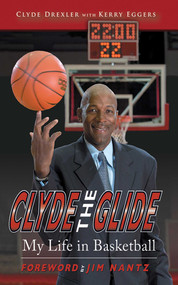 Clyde the Glide (My Life in Basketball) by Clyde Drexler, Kerry Eggers, Jim Nantz, 9781613210420