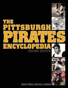 The Pittsburgh Pirates Encyclopedia (Second Edition) by David Finoli, Bill Ranier, 9781613217191