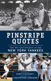 Pinstripe Quotes (The Wit and Wisdom of the New York Yankees) by Henry Clougherty, Christopher Jennison, 9781613212363