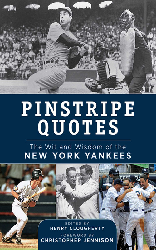 Pinstripe Quotes (The Wit and Wisdom of the New York Yankees) by Henry Clougherty, Christopher Jennison, 9781613212363