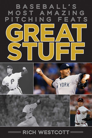 Great Stuff (Baseball's Most Amazing Pitching Feats) by Rich Westcott, Paul Hagen, 9781613216514