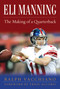 Eli Manning (The Making of a Quarterback) by Ralph Vacchiano, Ernie Accorsi, 9781613212387