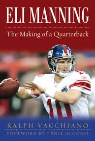 Eli Manning (The Making of a Quarterback) by Ralph Vacchiano, Ernie Accorsi, 9781613212387