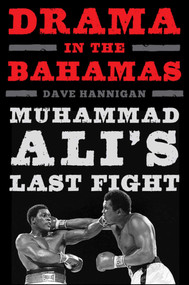 Drama in the Bahamas (Muhammad Ali's Last Fight) by Dave Hannigan, 9781613218983