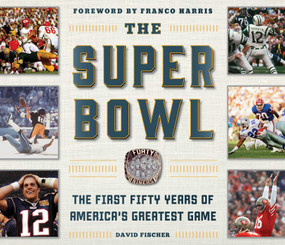 The Super Bowl (The First Fifty Years of America's Greatest Game) by David Fischer, Franco Harris, 9781613218969