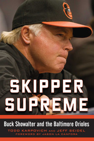 Skipper Supreme (Buck Showalter and the Baltimore Orioles) by Todd Karpovich, Jeff Seidel, Jason la Canfora, 9781613218396