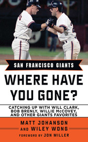 San Francisco Giants (Where Have You Gone?) by Matt Johanson, Wylie Wong, Jon Miller, 9781613213599