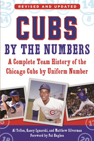 Cubs by the Numbers (A Complete Team History of the Chicago Cubs by Uniform Number) - 9781613218792 by Al Yellon, Kasey Ignarski, Matthew Silverman, Pat Hughes, 9781613218792
