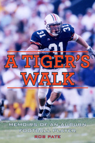 A Tiger's Walk (Memoirs of an Auburn Football Player) by Rob Pate, 9781613214411