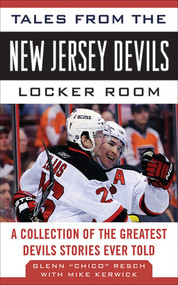 Tales from the New Jersey Devils Locker Room (A Collection of the Greatest Devils Stories Ever Told) by Mike Kerwick, Glenn Chico Resch, 9781613210031