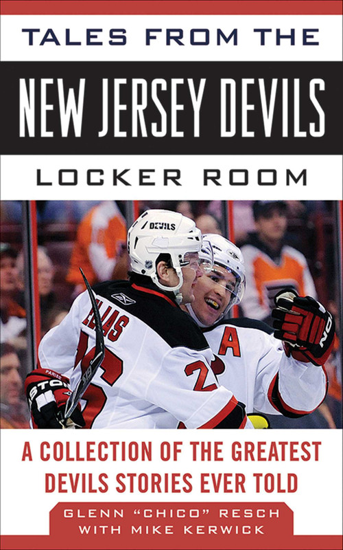 Tales from the New Jersey Devils Locker Room (A Collection of the Greatest Devils Stories Ever Told) by Mike Kerwick, Glenn Chico Resch, 9781613210031