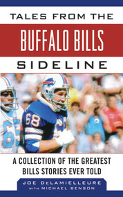 Tales from the Buffalo Bills Sideline (A Collection of the Greatest Bills Stories Ever Told) by Joe DeLamielleure, Michael Benson, 9781613212172