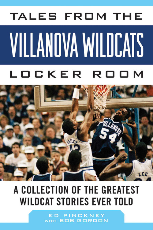Tales from the Villanova Wildcats Locker Room (A Collection of the Greatest Wildcat Stories Ever Told) by Ed Pinckney, Bob Gordon, 9781613217184