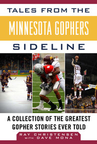 Tales from the Minnesota Gophers (A Collection of the Greatest Gopher Stories Ever Told) by Ray Christensen, Dave Mona, 9781613214404