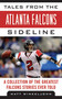 Tales from the Atlanta Falcons Sideline (A Collection of the Greatest Falcons Stories Ever Told) by Matt Winkeljohn, 9781613212165